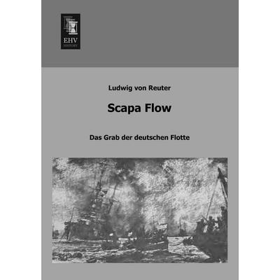 Scapa Flow, Taschenbuch von Ludwig Reuter, EHV-History, 978-3-95564-095-8