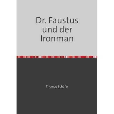 Dr. Faustus und der Ironman, Taschenbuch von Miriam Puttkammer, Epubli, 978-3-7418-6531-2