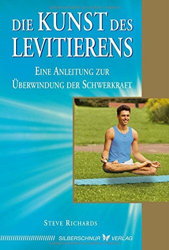 Steve Richards - Die Kunst des Levitierens: Eine Anleitung zur Überwindung der Schwerkraft - Preis vom 05.10.2026 03:47:11 h