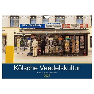 Kölsche Veedelskultur. Büdchen, Kioske und Trinkhallen. (Wandkalender 2027 DIN A4 quer), CALVENDO Monatskalender