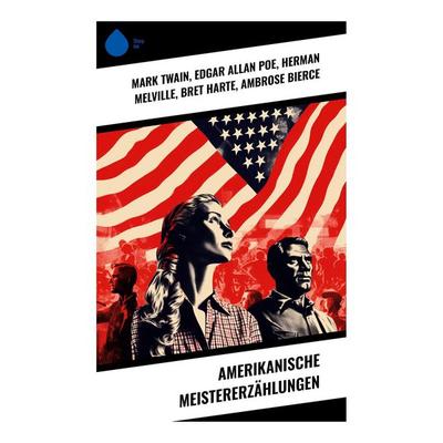 Amerikanische Meistererzählungen, Taschenbuch von Mark Twain,Edgar Allan Poe,Herman Melville,Bret Harte Aut Bret Harte,Ambrose Bierce, Sharp Ink,
