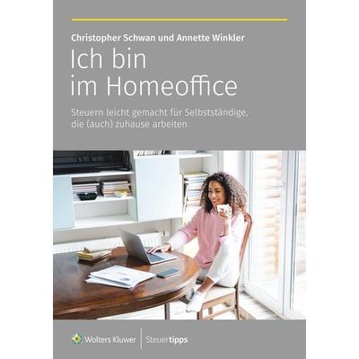 Ich bin im Homeoffice, Taschenbuch von Annette Winkler,Christopher Schwan, Wolters Kluwer Steuertipps GmbH, 978-3-96533-430-4
