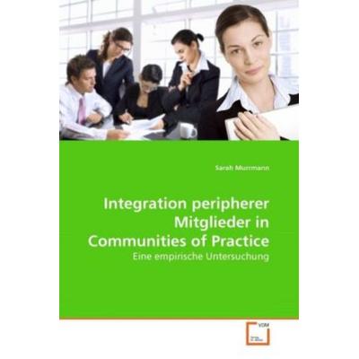 Murrmann, S: Integration peripherer Mitglieder in Communitie, Taschenbuch von Sarah Murrmann, VDM, 978-3-639-27555-1