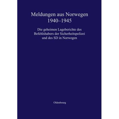 Meldungen aus Norwegen 1940-1945, Gebundene Ausgabe von Stein U. Larsen,Beatrice Sandberg,Volker Dahm, De Gruyter Oldenbourg, 978-3-486-55891-3