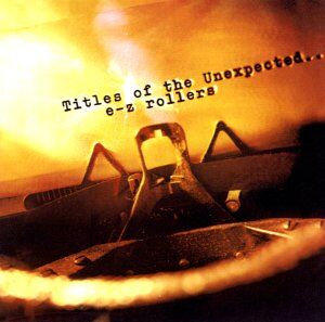 E-Z Rollers - Titles of the Unexpected - Preis vom 06.10.2026 07:26:00 h