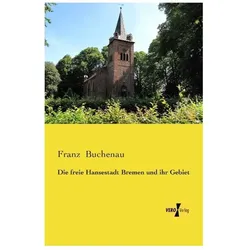 Die freie Hansestadt Bremen und ihr Gebiet, Fachbücher von Franz Buchenau