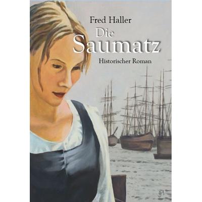 Die Saumatz, Taschenbuch von Fred Haller, Haller, Alfred, 978-3-00-057576-1