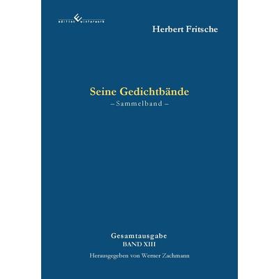 Gedicht-Bände – Sammelband, Taschenbuch von Herbert Fritsche, Winterwork, 978-3-9891324-1-2