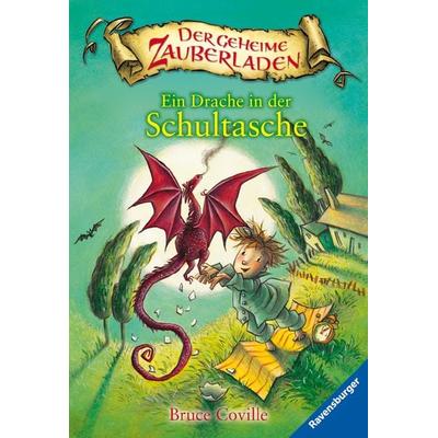 Ein Drache in der Schultasche / Der geheime Zauberladen Band 1, Taschenbuch von Bruce Coville, Ravensburger Verlag GmbH