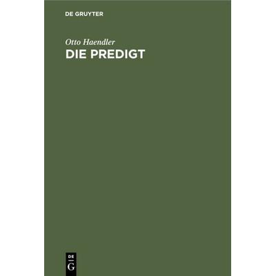 Die Predigt, Gebundene Ausgabe von Otto Haendler, De Gruyter, 978-3-11-233979-4