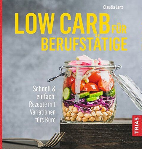 Claudia Lenz - Low Carb für Berufstätige: Schnell & einfach: Rezepte mit Variationen fürs Büro - Preis vom 05.10.2026 03:47:11 h