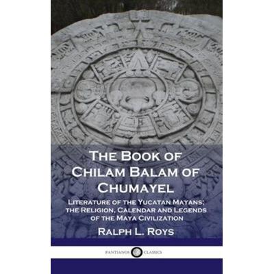 Book of Chilam Balam of Chumayel, Gebundene Ausgabe von Ralph L. Roys, Pantianos Classics, 978-1-78987-366-5