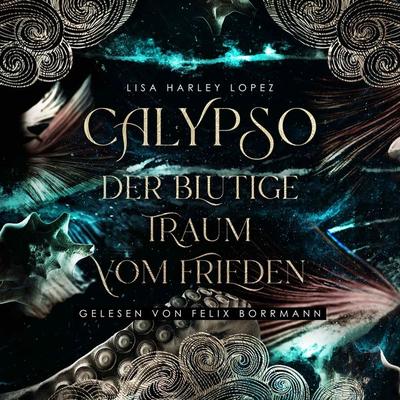 Calypso - Der blutige Traum vom Frieden - Lisa Harley Lopez, Audio, 4066004697611