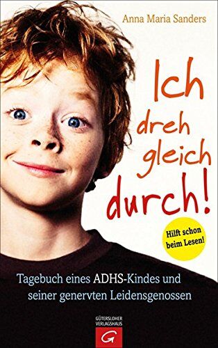 Sanders, Anna Maria - Ich dreh gleich durch!: Tagebuch eines ADHS-Kindes und seiner genervten Leidensgenossen - Preis vom 09.10.2026 07:28:09 h