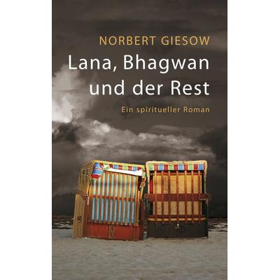 Lana, Bhagwan und der Rest, Taschenbuch von Norbert Giesow, BoD – Books on Demand, 978-3-8334-6719-6