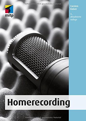 Carsten Kaiser - Homerecording: Das eigene Heimstudio einrichten, die Produktion planen und zu Hause professionell Musik aufnehmen (mitp Audio) (mitp Kreativ) - Preis vom 09.10.2026 07:28:09 h