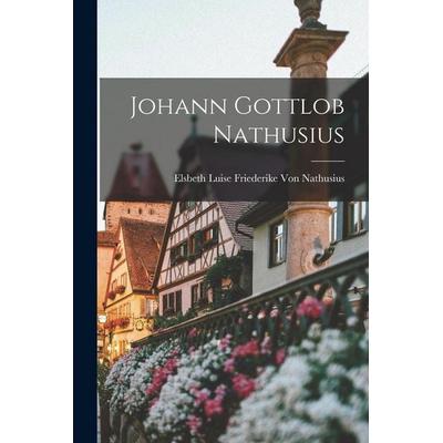 Johann Gottlob Nathusius, Taschenbuch von Elsbeth Luise Friederike Nathusius, Legare Street Press, 978-1-01-912698-1