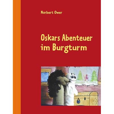 Oskars Abenteuer im Burgturm, Gebundene Ausgabe von Norbert Ower, Eschachverlag, 978-3-939498-00-1