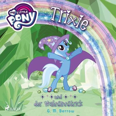 My Little Pony - Trixie und der Wahnsinnstrick - G. M. Berrow, Audio, 9788726220186