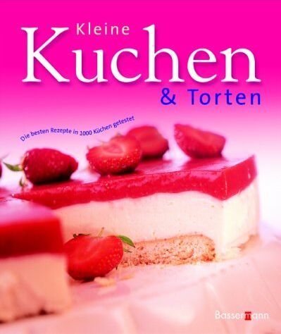 Kleine Kuchen & Torten. Die besten Rezepte in 1000 Küchen getestet - Preis vom 09.10.2026 07:28:09 h