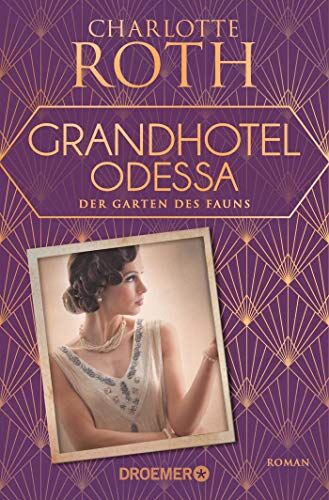 Charlotte Roth - Grandhotel Odessa. Der Garten des Fauns: Roman (Die Grandhotel-Odessa-Reihe, Band 2) - Preis vom 18.10.2026 15:28:09 h