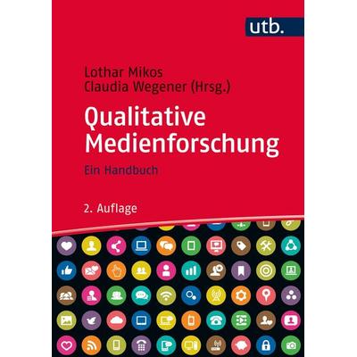 Qualitative Medienforschung, Gebundene Ausgabe von Lothar Mikos,Claudia Wegener, Utb GmbH, 978-3-8252-8647-7