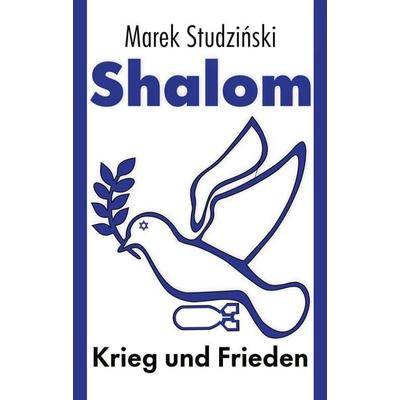 Shalom: Krieg und Frieden, Taschenbuch von Marek Studzinski, Tredition, 978-3-384-86917-3