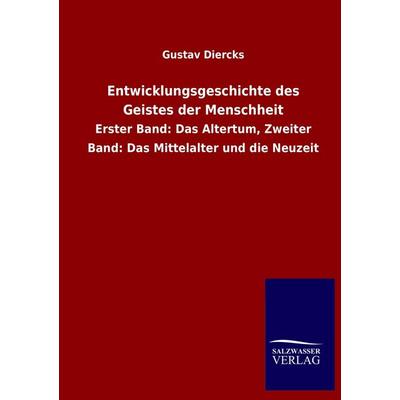 Entwicklungsgeschichte des Geistes der Menschheit, Taschenbuch von Gustav Diercks, Salzwasser, 978-3-8460-2183-5