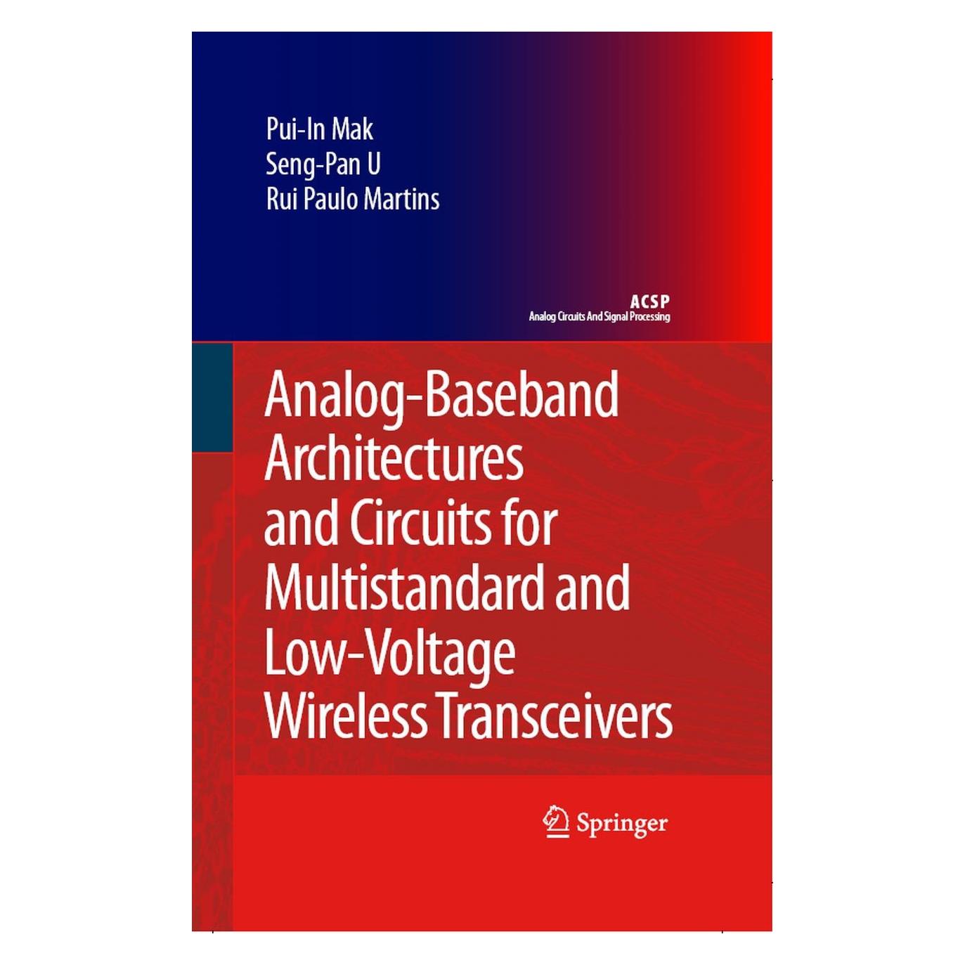 Springer Analog-Baseband Architectures and Circuits for Multistandard and Low-Voltage Wireless Transceivers (Englisch, Hardcover, Pui-In Mak, Rui Paulo Martins, Seng-Pan U) (9781402064326)