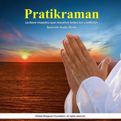 Pratikraman La IIave Maestra Que Resuelve Todos los Conflictos - Spanish Audio Book - Dada Bhagwan, Audio, 5059504015602