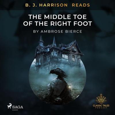 B. J. Harrison Reads The Middle Toe of the Right Foot - Ambrose Bierce, Audio, 9788726573282