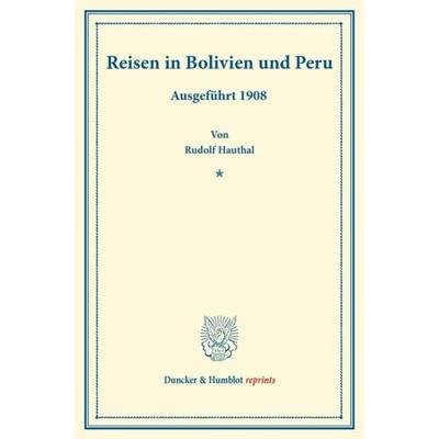 Reisen in Bolivien und Peru., Taschenbuch von Rudolf Hauthal, Duncker & Humblot, 978-3-428-17065-4