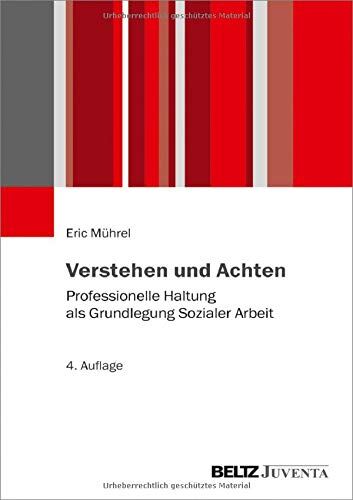 Eric Mührel - Verstehen und Achten: Professionelle Haltung als Grundlegung Sozialer Arbeit - Preis vom 11.10.2026 03:10:56 h