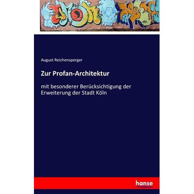 Zur Profan-Architektur, Taschenbuch von August Reichensperger, Hansebooks, 978-3-7411-4658-9
