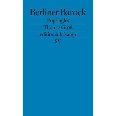 Berliner Barock, Taschenbuch von Thomas Gross, Suhrkamp, 978-3-518-12176-4