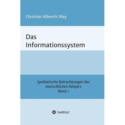 Das Informationssystem, Gebundene Ausgabe von Christian Albrecht May, Tredition, 978-3-7482-3742-6