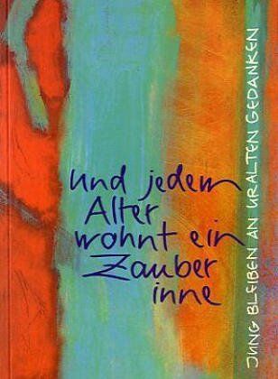 Claudia Peters - Und jedem Alter wohnt ein Zauber inne: Jung bleiben an uralten Gedanken - Preis vom 09.10.2026 07:28:09 h
