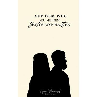 Auf dem Weg zu meinem Seelenverwandten, Gebundene Ausgabe von Umm Ammarah, BoD – Books on Demand, 978-3-8192-0267-4