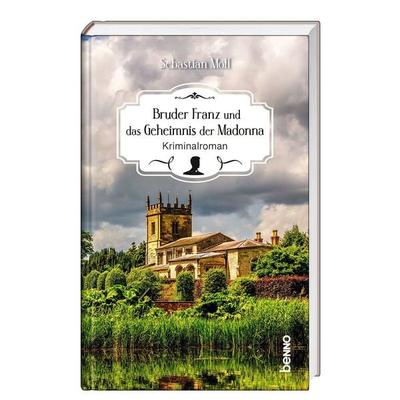 Bruder Franz und das Geheimnis der Madonna, Gebundene Ausgabe von Sebastian Moll, St. Benno, 978-3-7462-7021-0