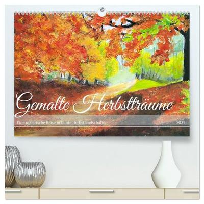 Gemalte Herbstträume - Eine malerische Reise in bunte Herbstlandschaften (hochwertiger Premium Wandkalender 2027 DIN A2 quer), Kunstdruck in Hochglanz