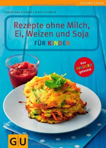 Christiane Schäfer - Rezepte ohne Milch, Ei, Weizen und Soja für Kinder (GU Gesund essen) - Preis vom 19.10.2026 19:33:35 h