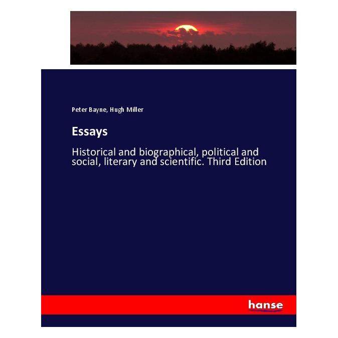 Hansebooks Essays (Englisch, Softcover, Hugh Miller, Peter Bayne) (55906857)