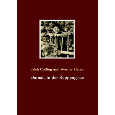 Damals in der Rappengasse, Taschenbuch von Erich Colling, BoD – Books on Demand, 978-3-8370-7463-5