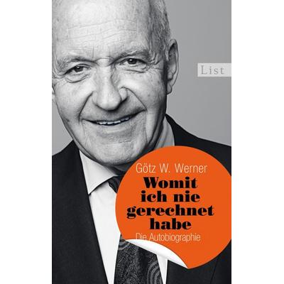 Womit ich nie gerechnet habe, Taschenbuch von Götz W. Werner, List Taschenbuch
