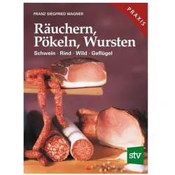 Räuchern, Pökeln, Wursten, Ratgeber von Franz S. Wagner