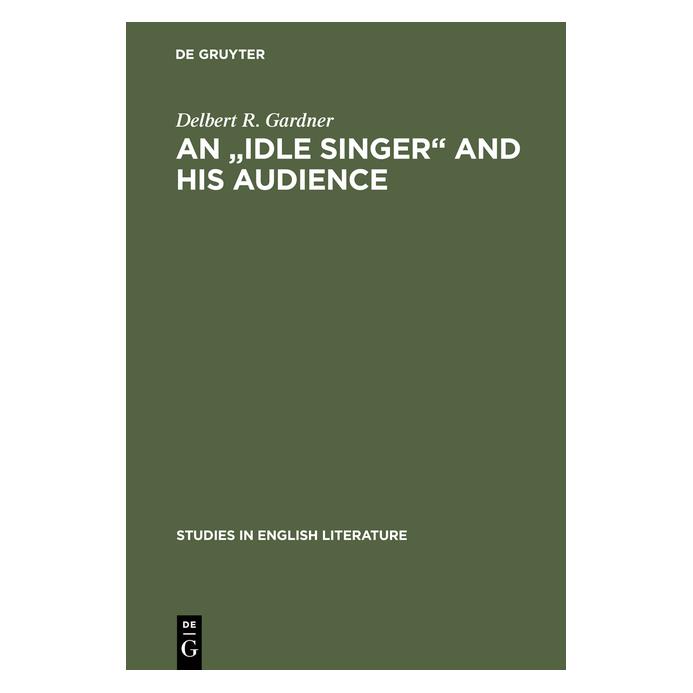 De Gruyter An "Idle Singer" and his audience (Englisch, Hardcover, Delbert R. Gardner) (71876652)