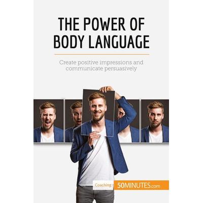The Power of Body Language, Taschenbuch von 50minutes, 50Minutes.com, 978-2-8062-9125-7