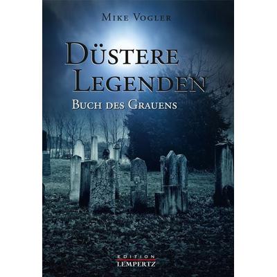 Düstere Legenden, Taschenbuch von Mike Vogler, Lempertz Edition und Verlagsbuchhandlung, 978-3-945152-93-5