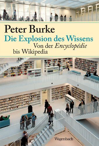 Peter Burke - Die Explosion des Wissens: Von der Encyclopédie bis Wikipedia - Preis vom 09.10.2026 07:28:09 h