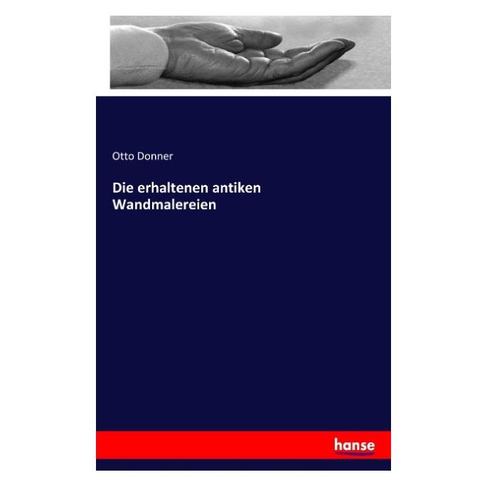 Hansebooks Die erhaltenen antiken Wandmalereien (Deutsch, Softcover, Otto Donner) (55806357)